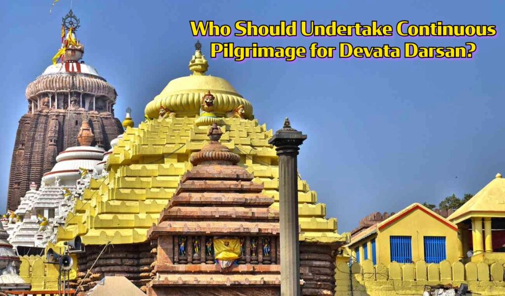 Who Should Undertake Continuous Pilgrimage for Devatā Darśan