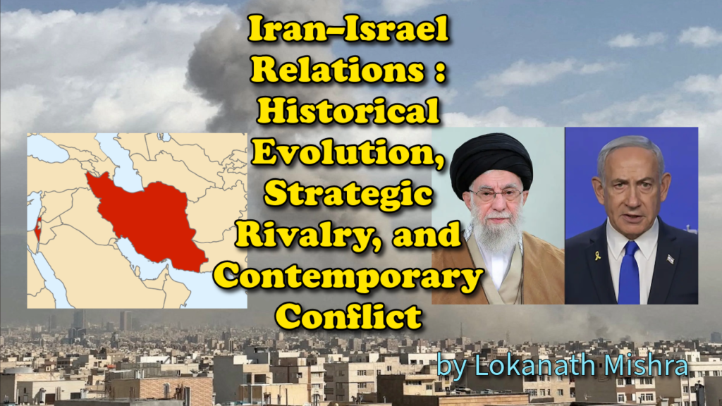 Iran–Israel Relations : Historical Evolution,