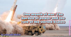 One month of war: The burden of power and the role of the United States